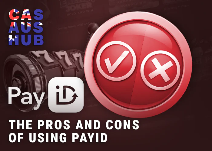 Pros and cons of PayID payments at online casinos